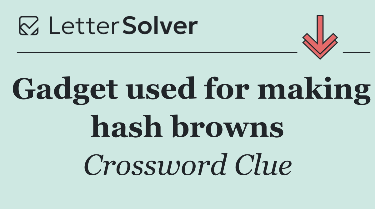 Gadget used for making hash browns
