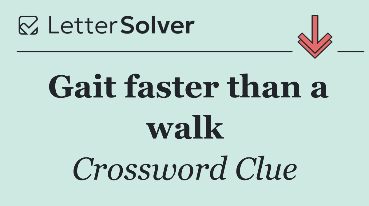 Gait faster than a walk