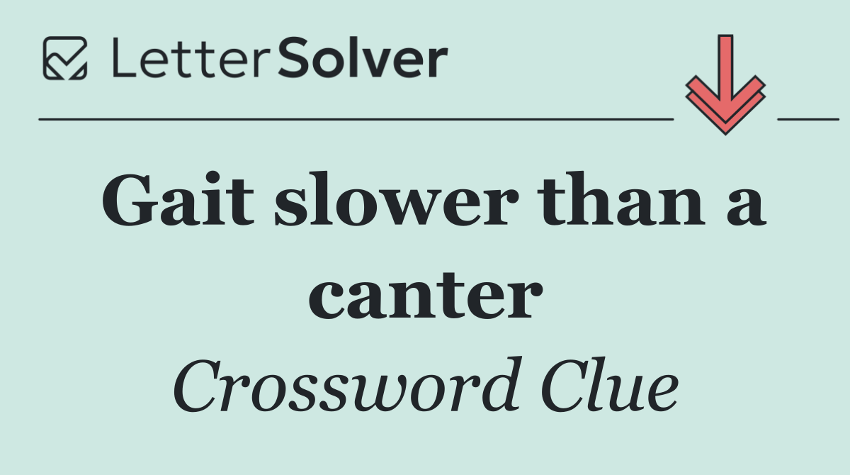Gait slower than a canter