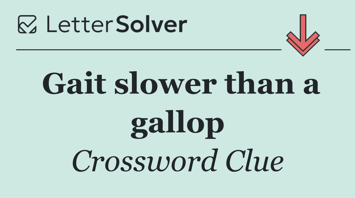 Gait slower than a gallop