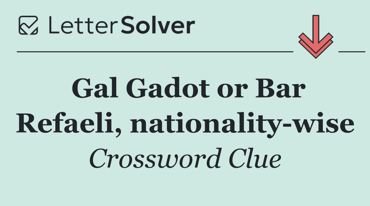 Gal Gadot or Bar Refaeli, nationality wise