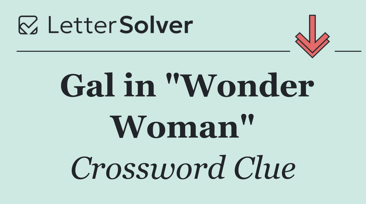 Gal in "Wonder Woman"