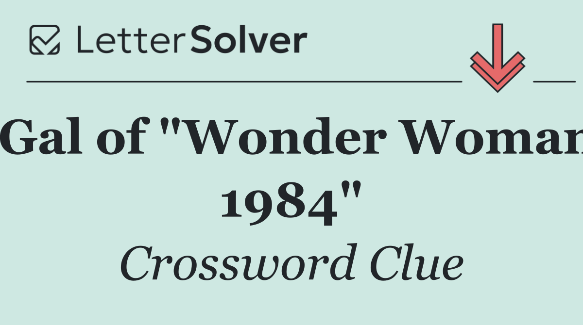 Gal of "Wonder Woman 1984"