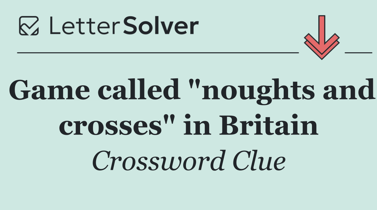 Game called "noughts and crosses" in Britain