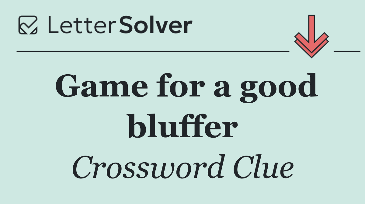 Game for a good bluffer