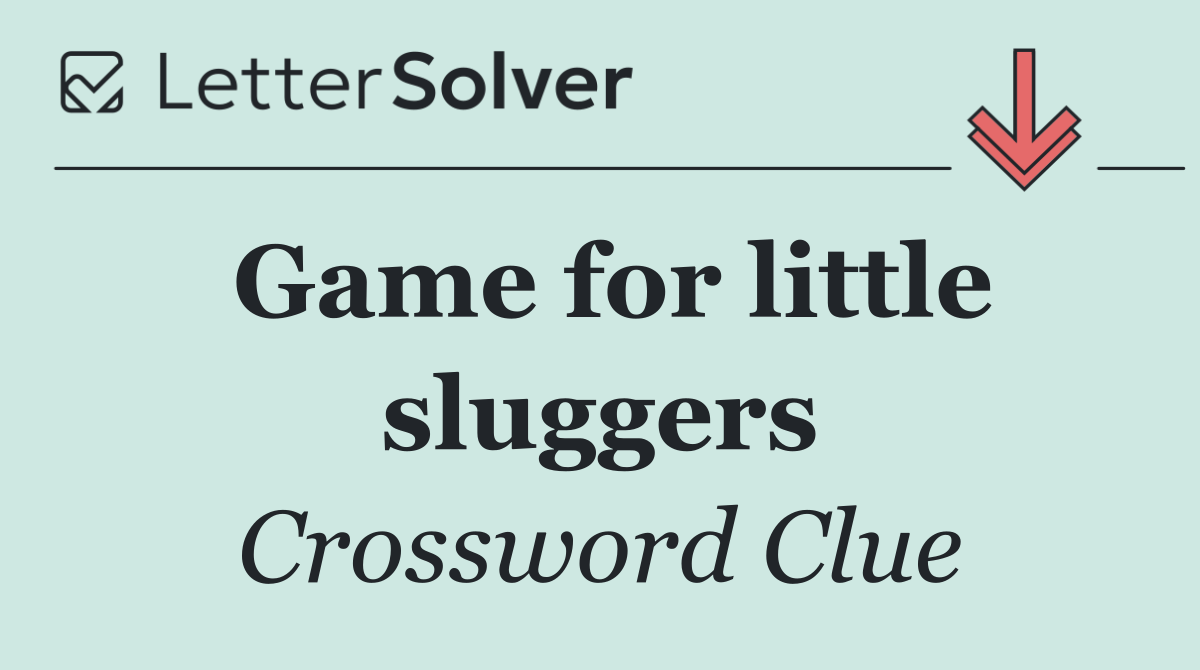 Game for little sluggers