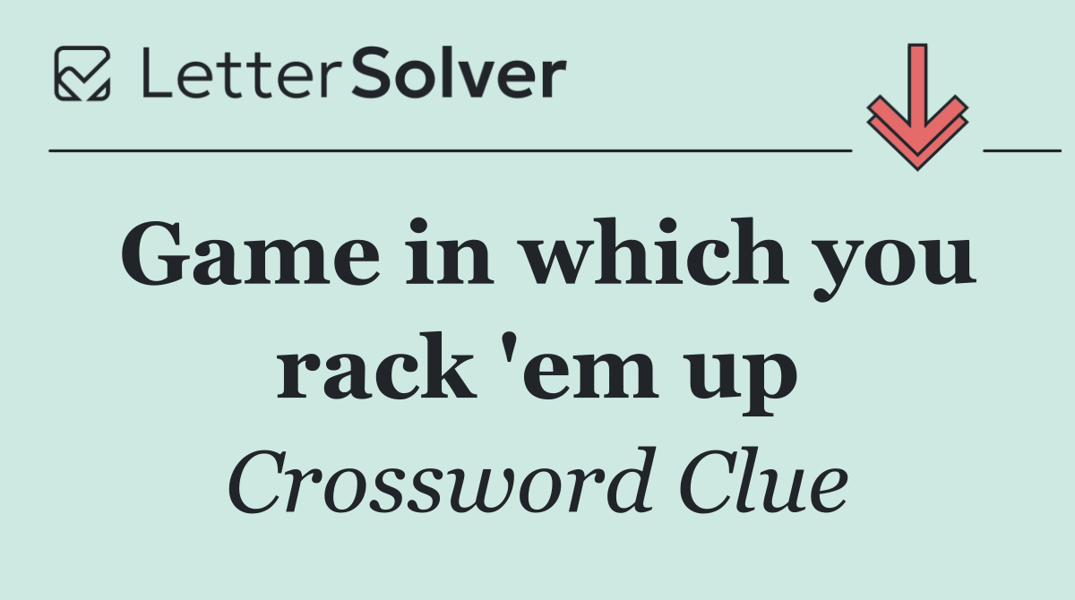 Game in which you rack 'em up