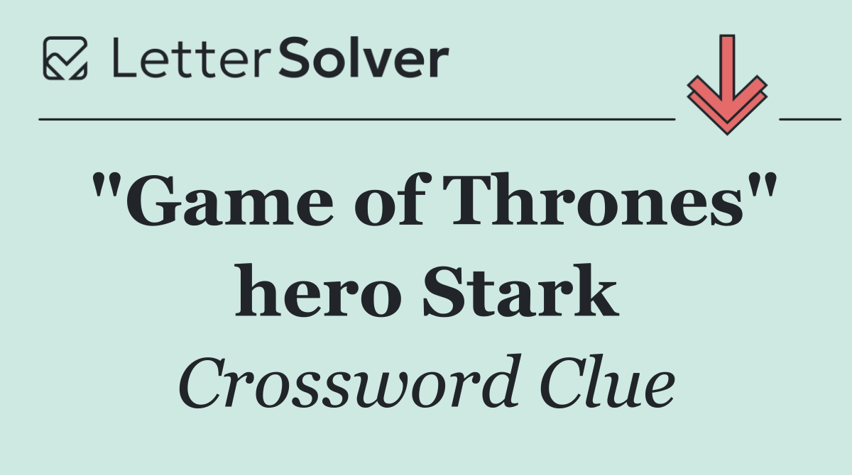 "Game of Thrones" hero Stark