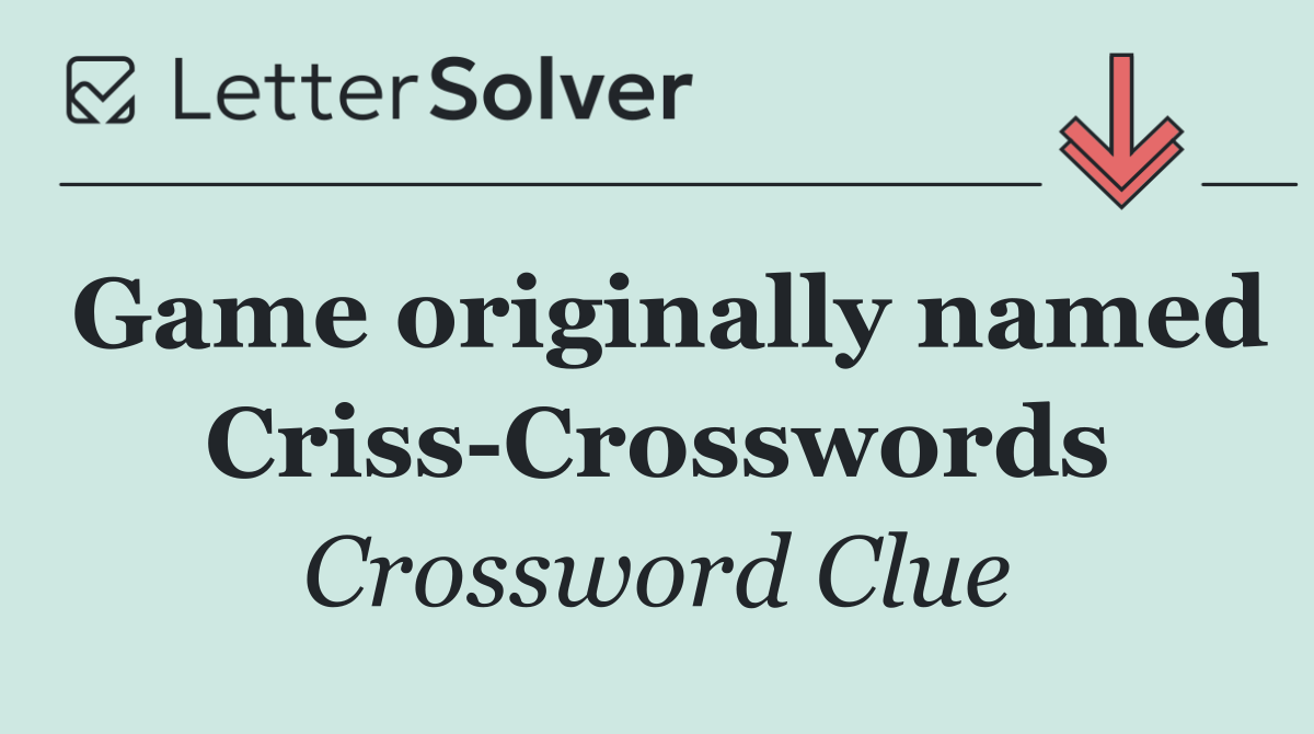 Game originally named Criss Crosswords