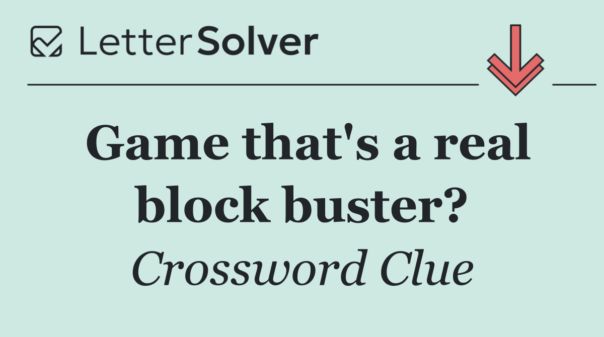 Game that's a real block buster?
