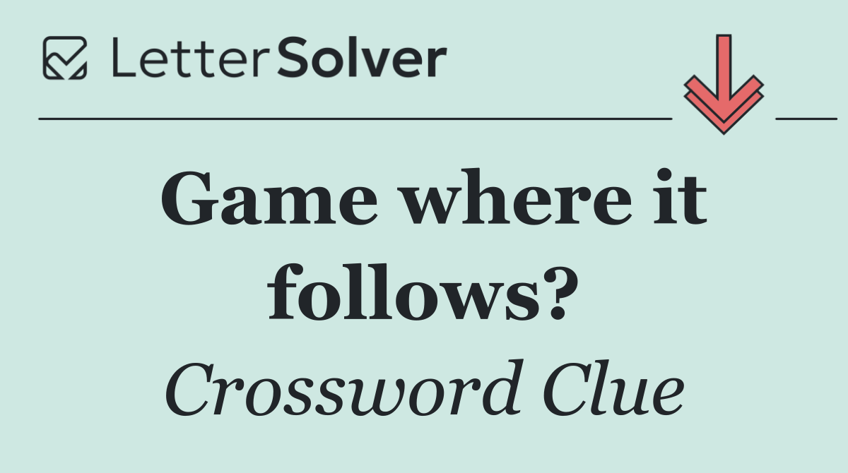 Game where it follows?