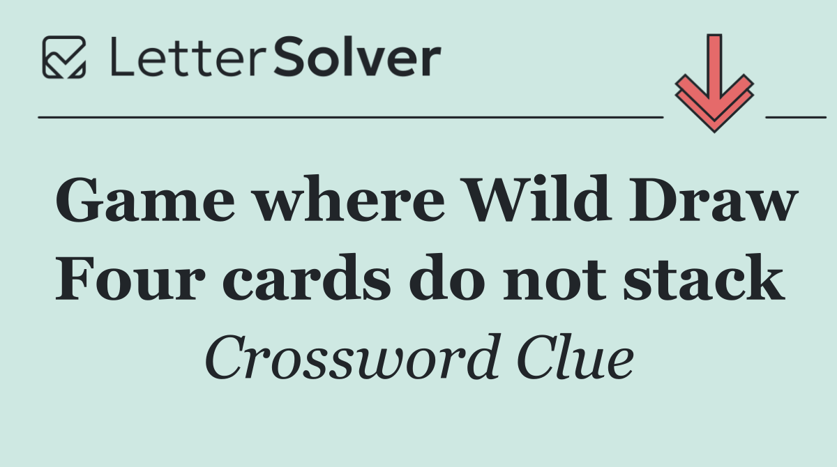 Game where Wild Draw Four cards do not stack