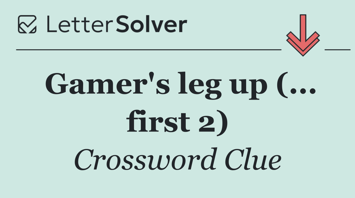 Gamer's leg up (... first 2)