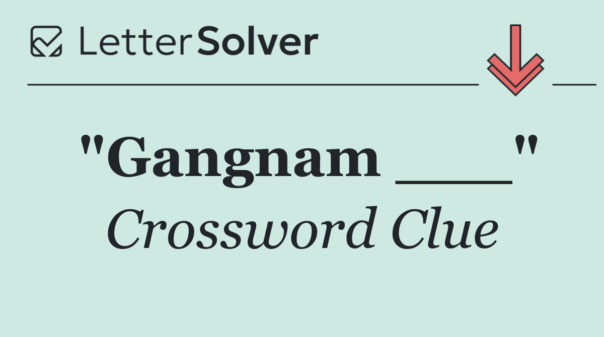 "Gangnam ___"