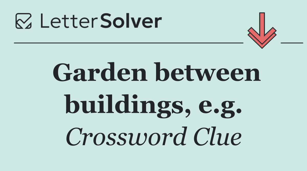 Garden between buildings, e.g.