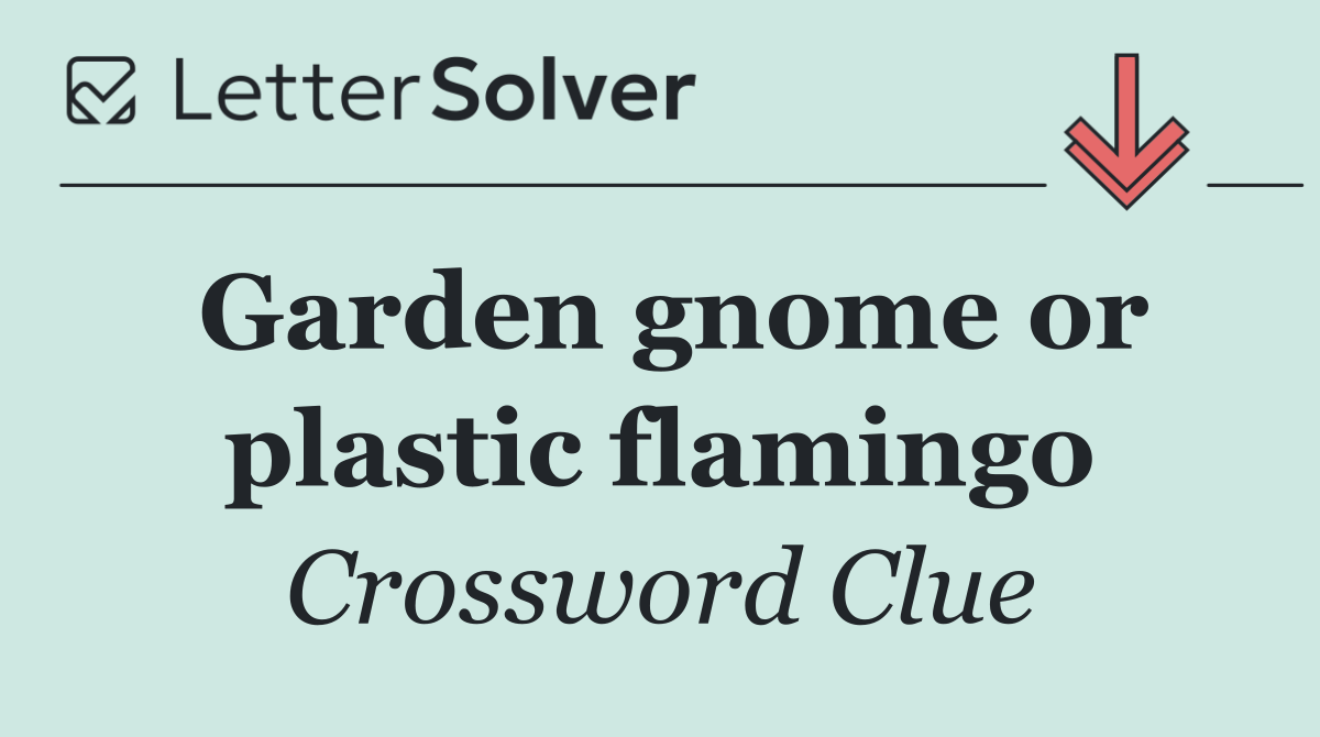 Garden gnome or plastic flamingo
