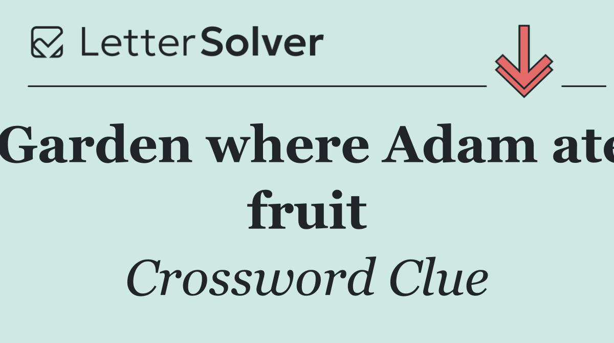 Garden where Adam ate fruit