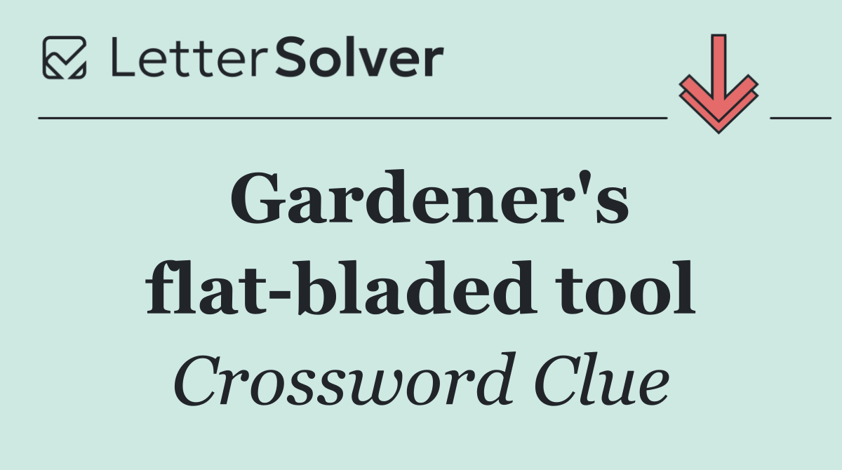 Gardener's flat bladed tool