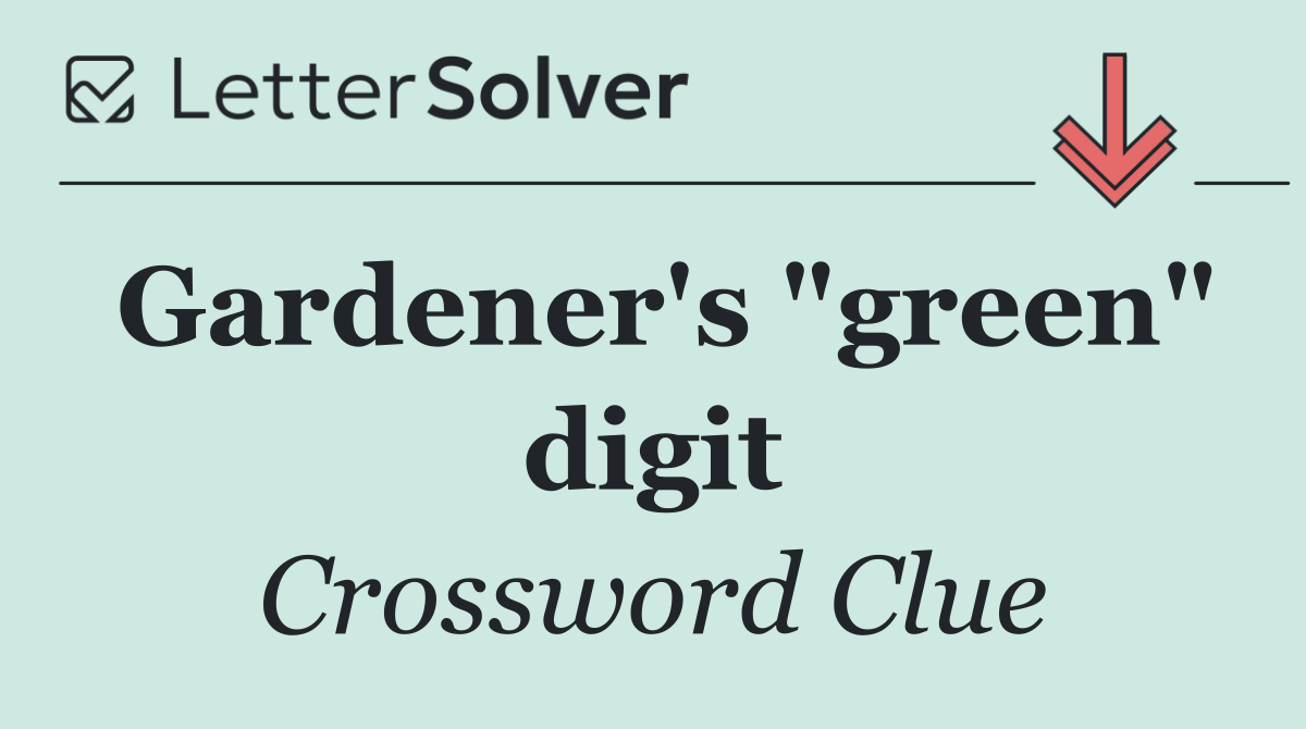 Gardener's "green" digit
