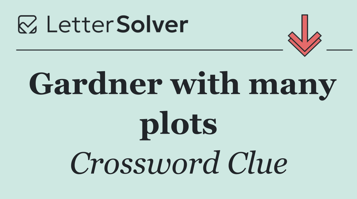 Gardner with many plots