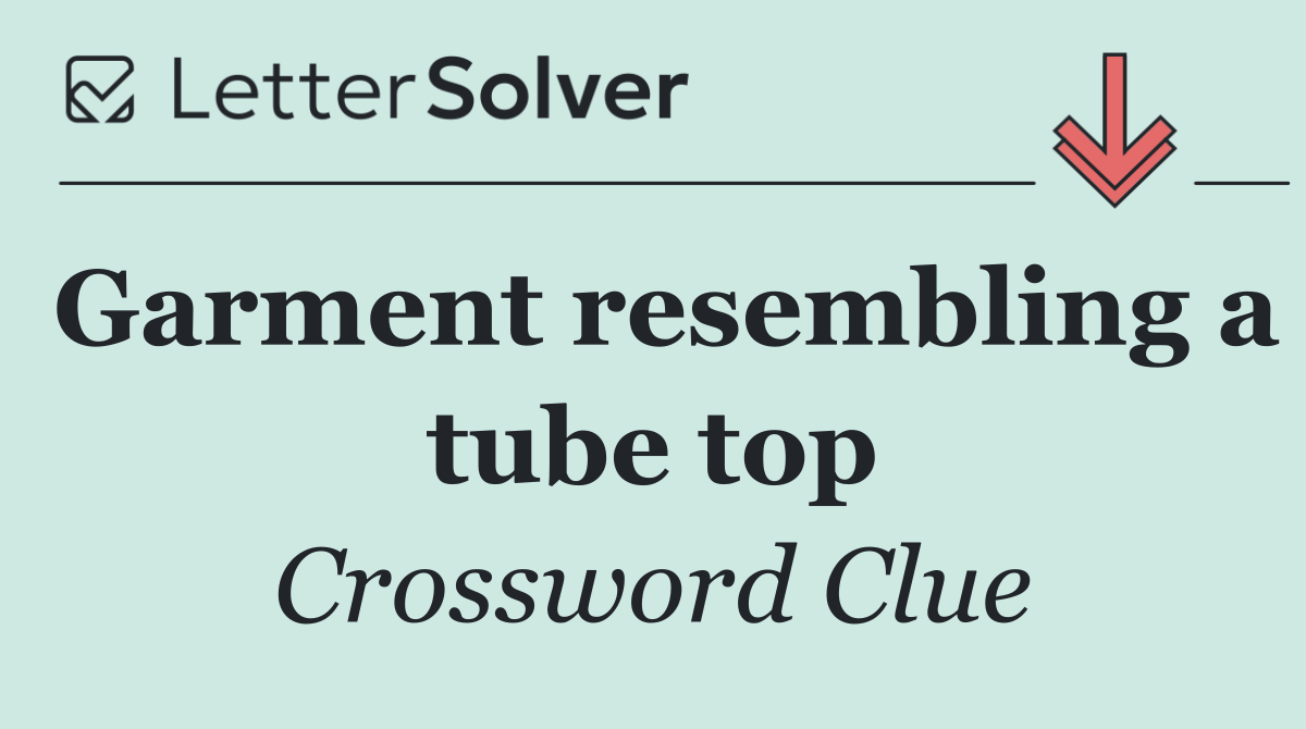 Garment resembling a tube top