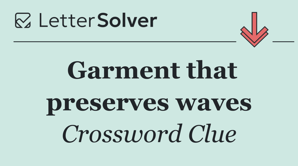 Garment that preserves waves