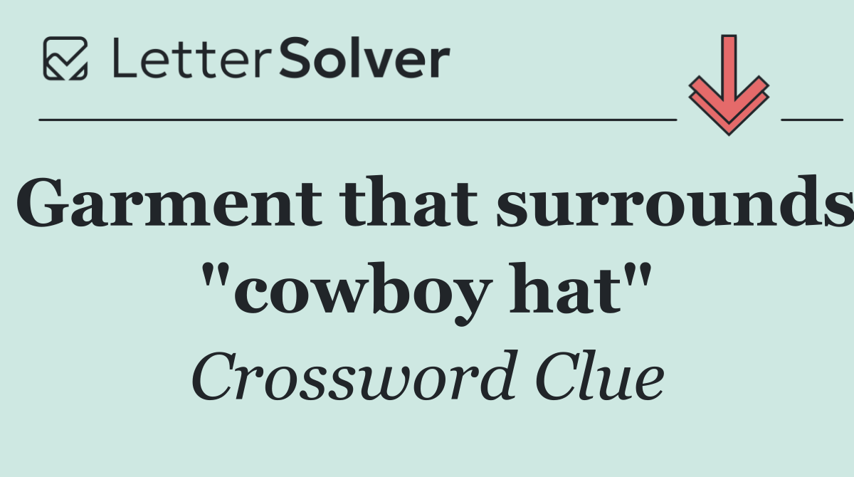 Garment that surrounds "cowboy hat"