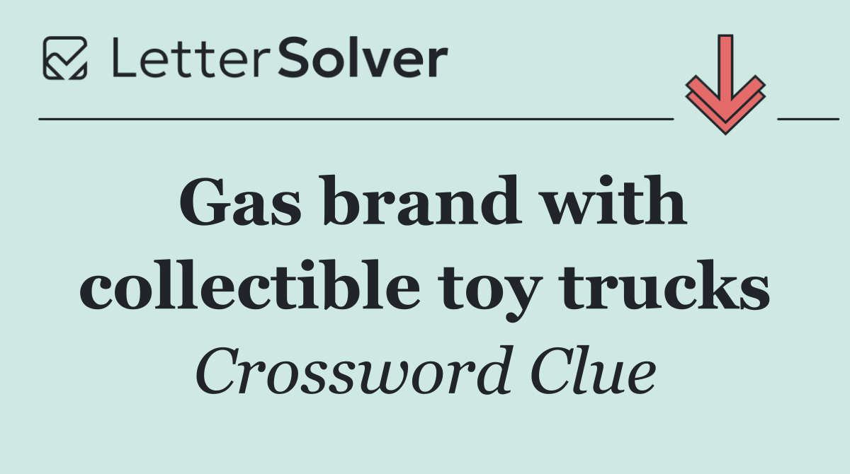 Gas brand with collectible toy trucks
