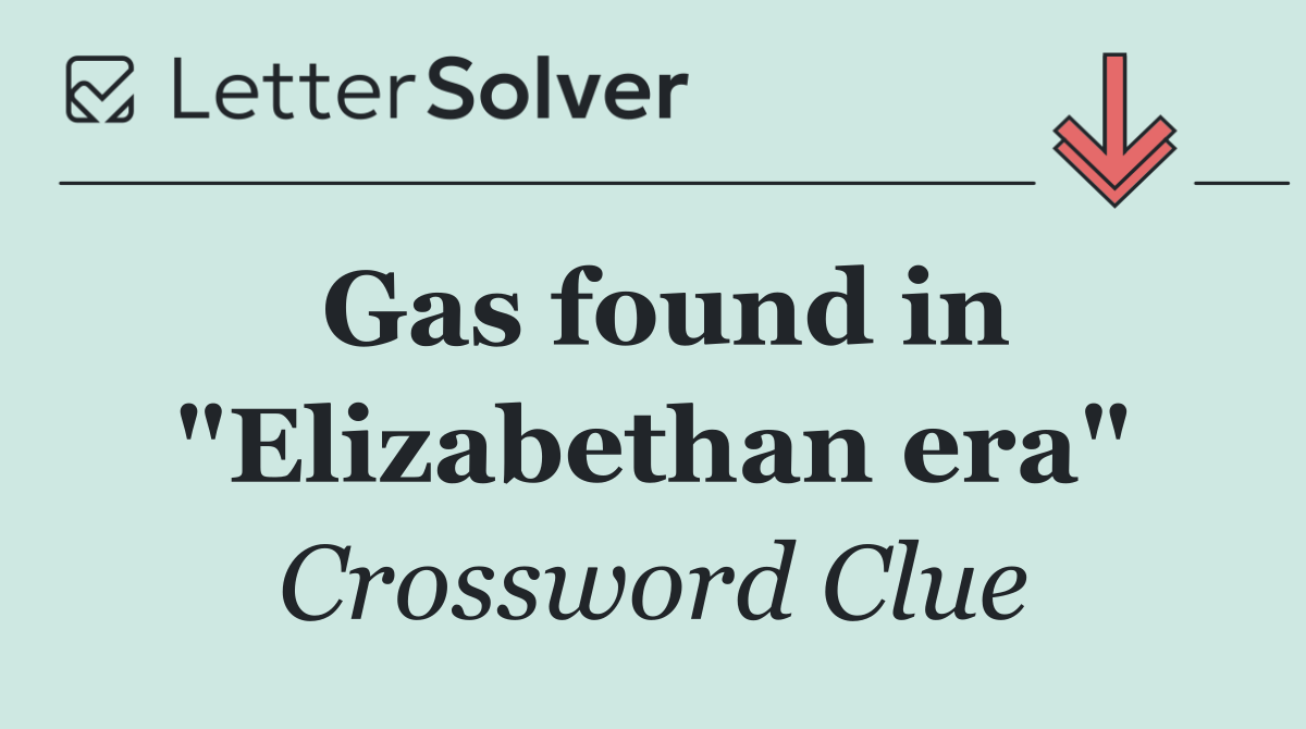 Gas found in "Elizabethan era"