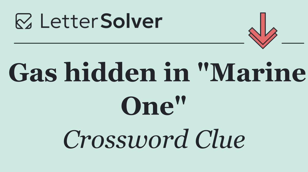 Gas hidden in "Marine One"