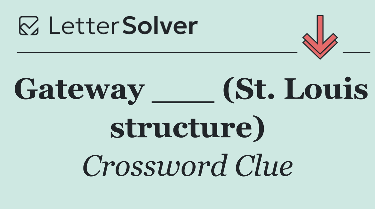 Gateway ___ (St. Louis structure)