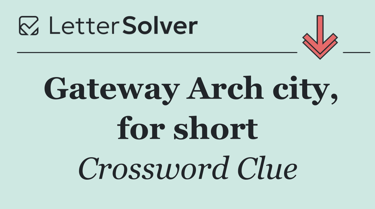 Gateway Arch city, for short