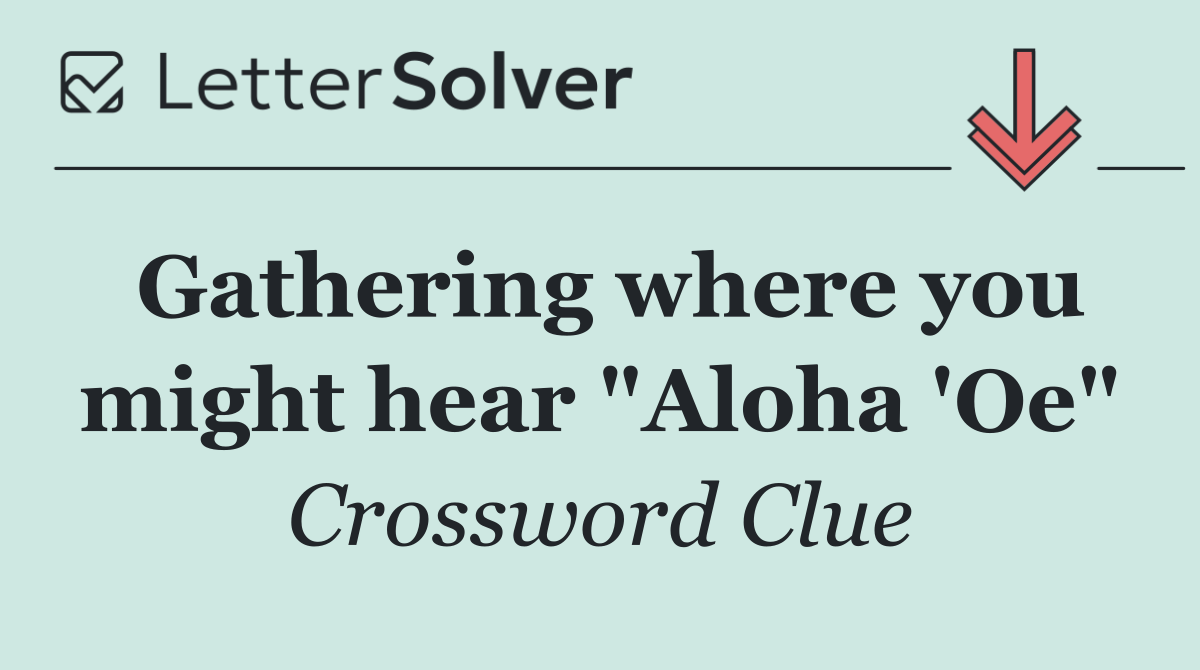 Gathering where you might hear "Aloha 'Oe"