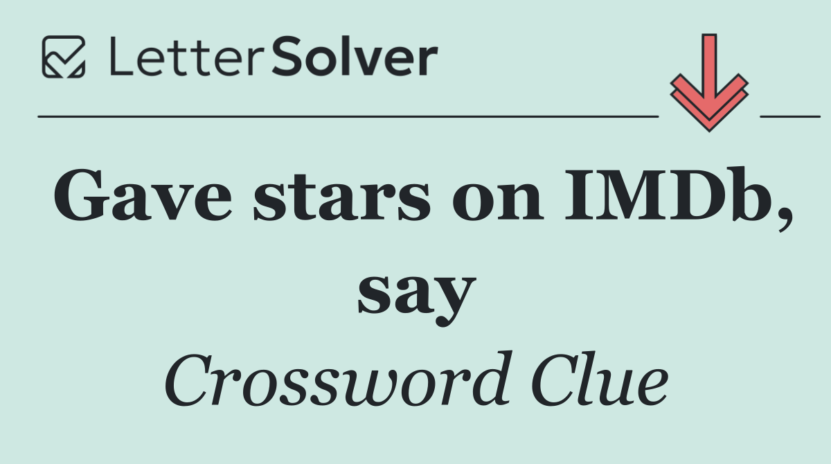 Gave stars on IMDb, say