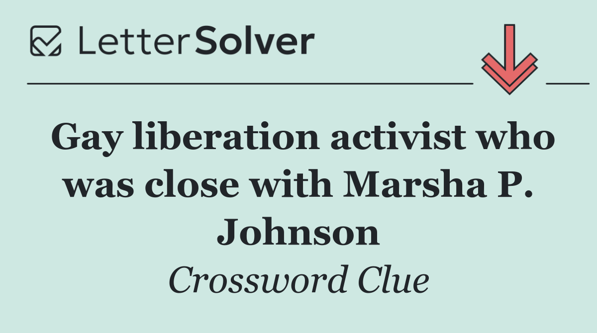 Gay liberation activist who was close with Marsha P. Johnson