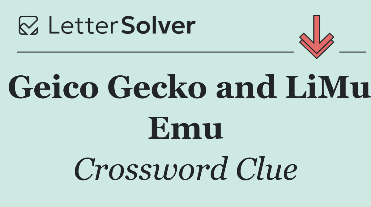 Geico Gecko and LiMu Emu