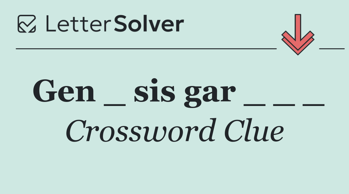 Gen _ sis gar _ _ _