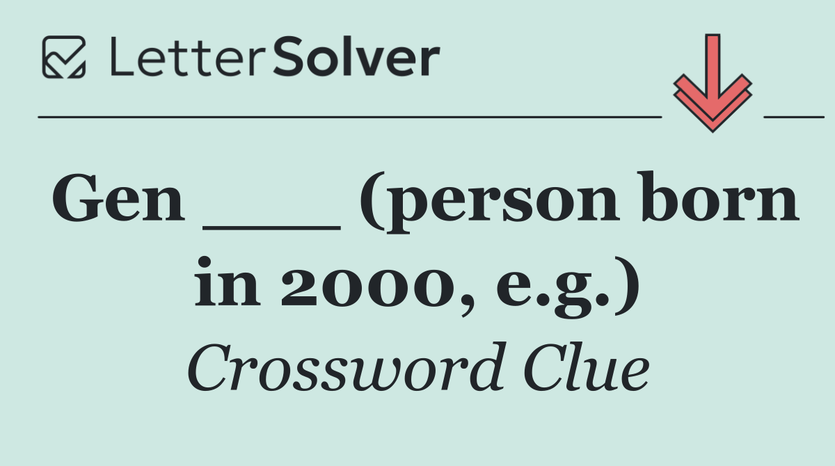 Gen ___ (person born in 2000, e.g.)
