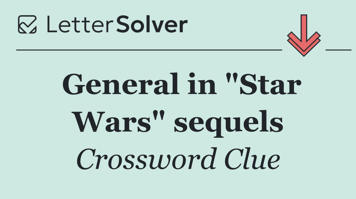 General in "Star Wars" sequels