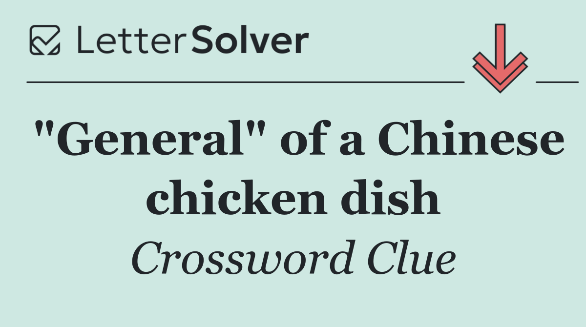 "General" of a Chinese chicken dish