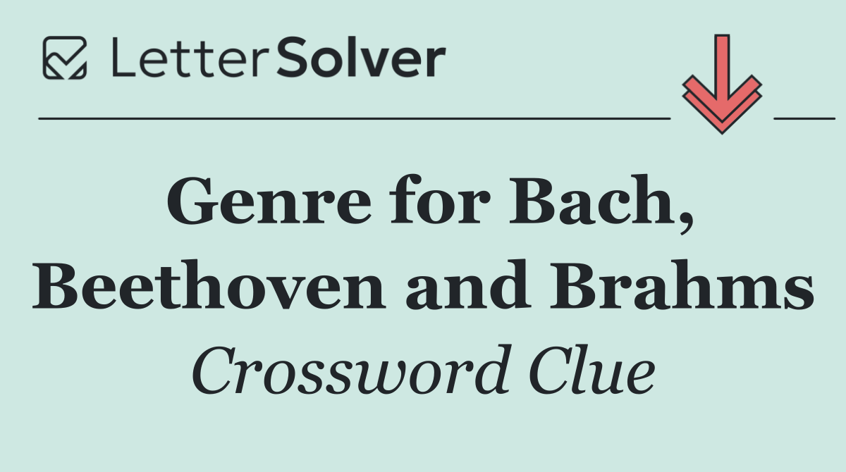 Genre for Bach, Beethoven and Brahms