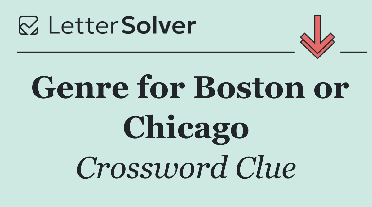 Genre for Boston or Chicago