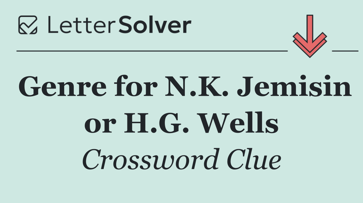 Genre for N.K. Jemisin or H.G. Wells