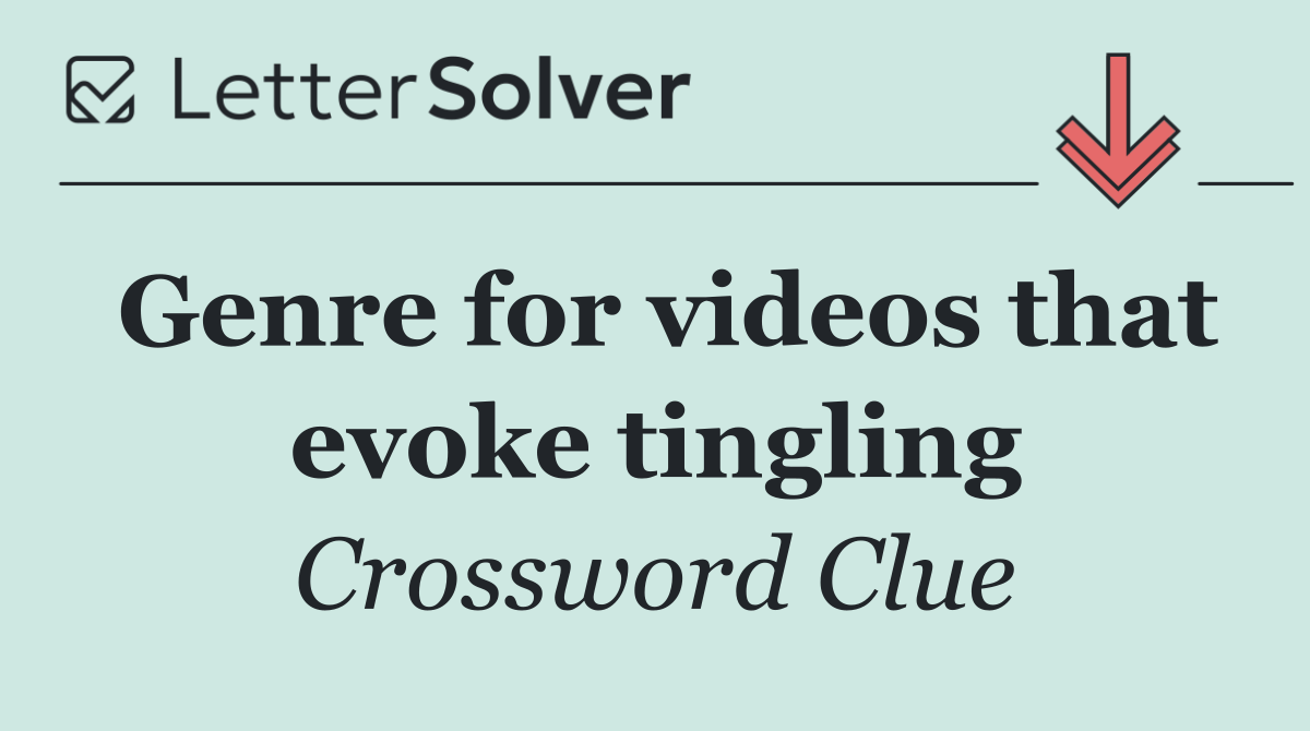Genre for videos that evoke tingling