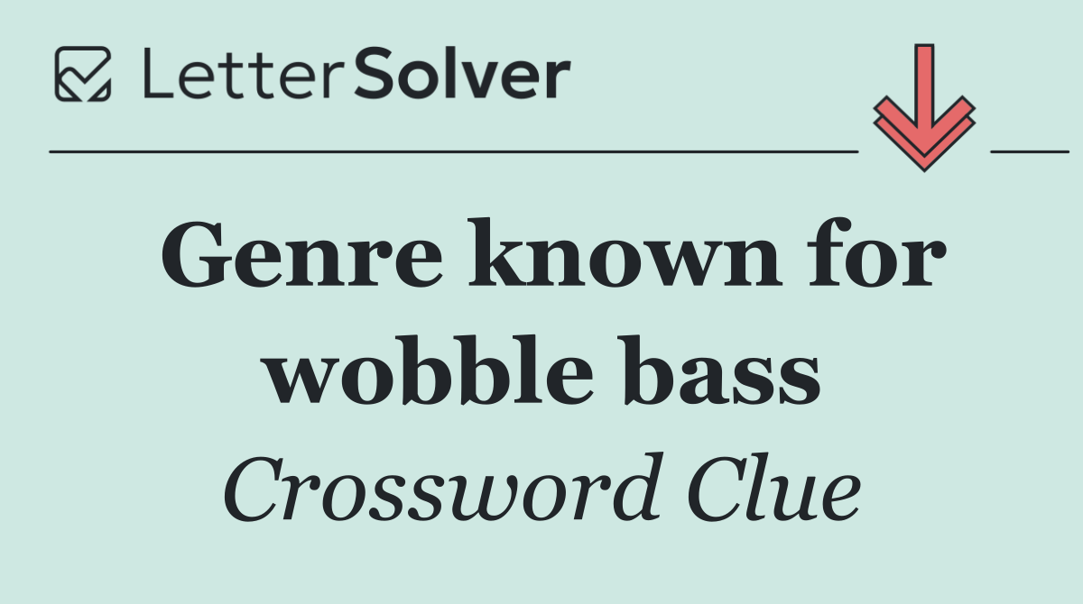 Genre known for wobble bass