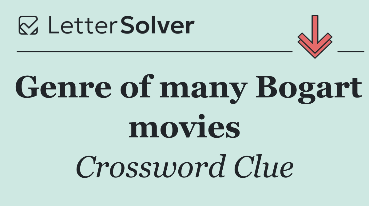 Genre of many Bogart movies