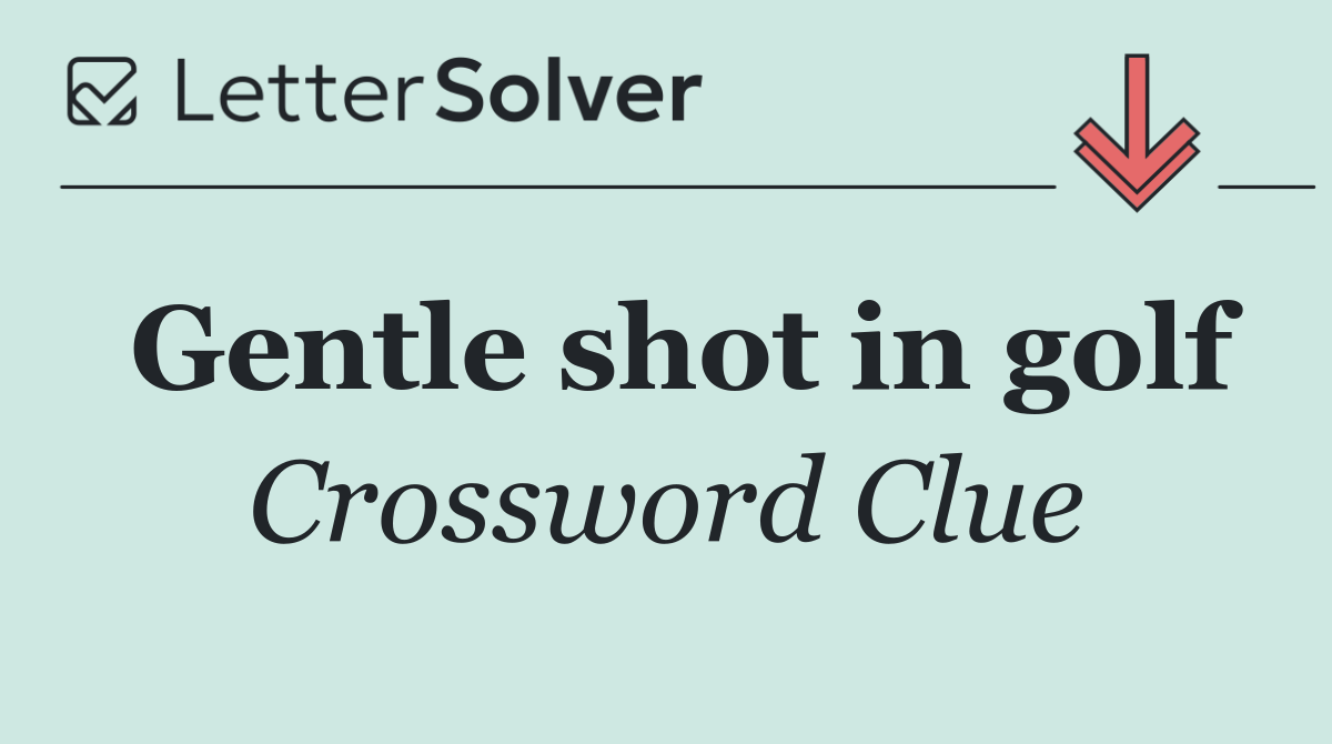 Gentle shot in golf