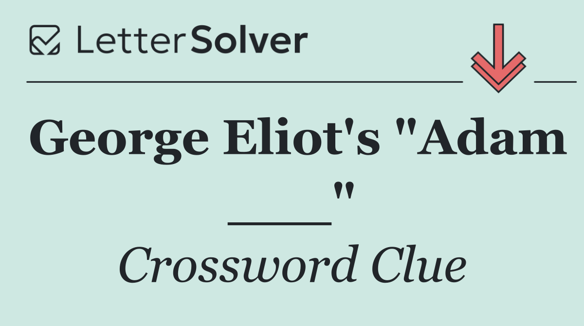 George Eliot's "Adam ___"
