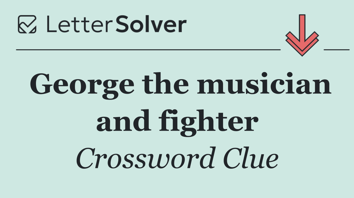 George the musician and fighter