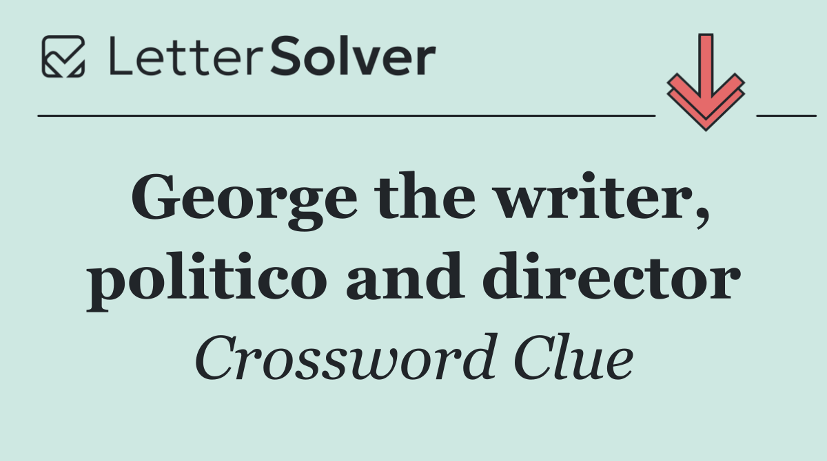 George the writer, politico and director